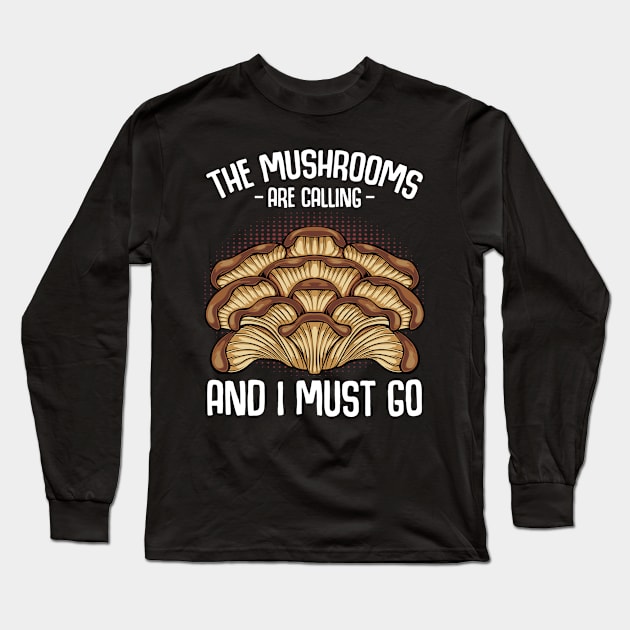 The Mushrooms Are Calling And I Must Go Long Sleeve T-Shirt by Lumio Gifts